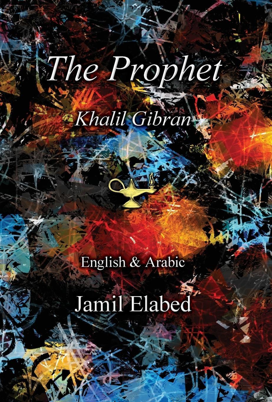Cover: 9780992899530 | The Prophet by Khalil Gibran | Jamil Elabed | Buch | Englisch | 2019