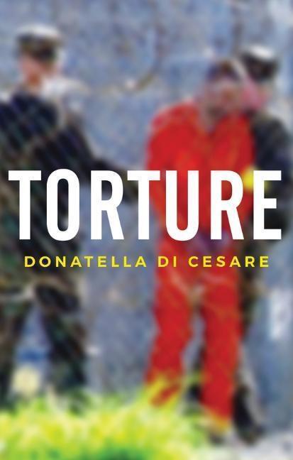Cover: 9781509524372 | Torture | Donatella Di Cesare | Taschenbuch | 180 S. | Englisch | 2018