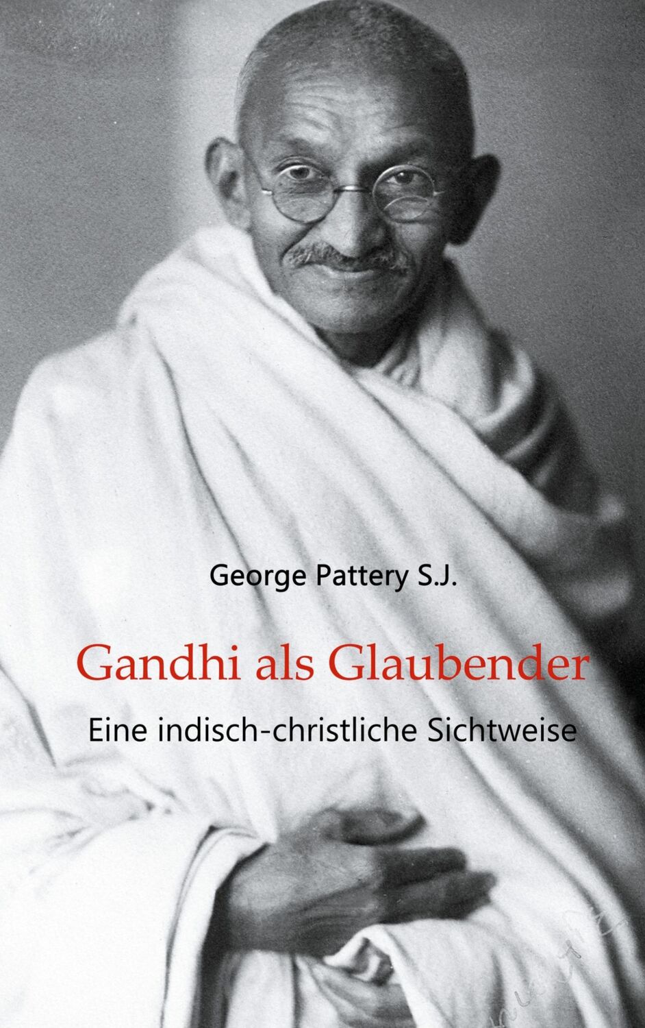 Cover: 9783755700562 | Gandhi als Glaubender | Eine indisch-christliche Sichtweise | J.