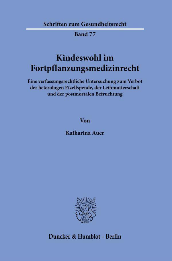 Cover: 9783428192670 | Kindeswohl im Fortpflanzungsmedizinrecht | Katharina Auer | Buch