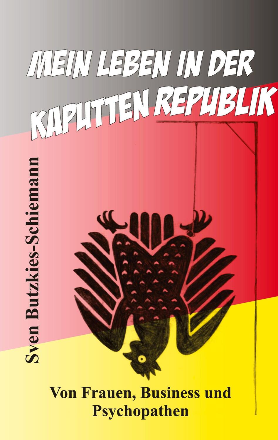 Cover: 9783347576087 | Mein Leben in der kaputten Republik | Sven Butzkies-Schiemann | Buch