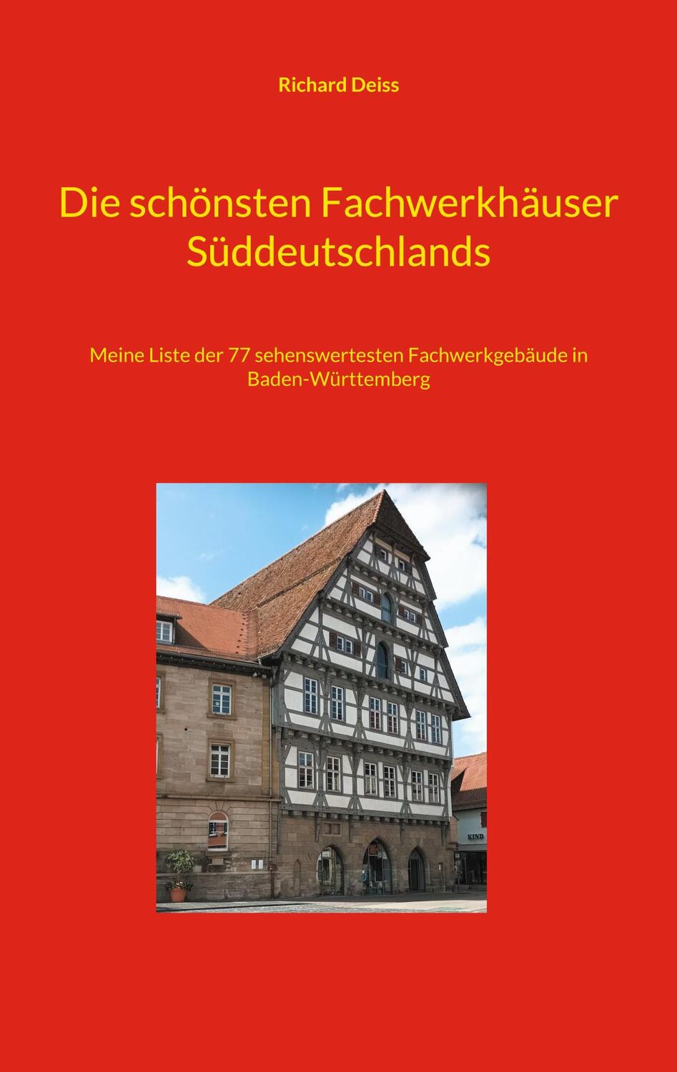 Cover: 9783757830403 | Die schönsten Fachwerkhäuser Süddeutschlands | Richard Deiss | Buch