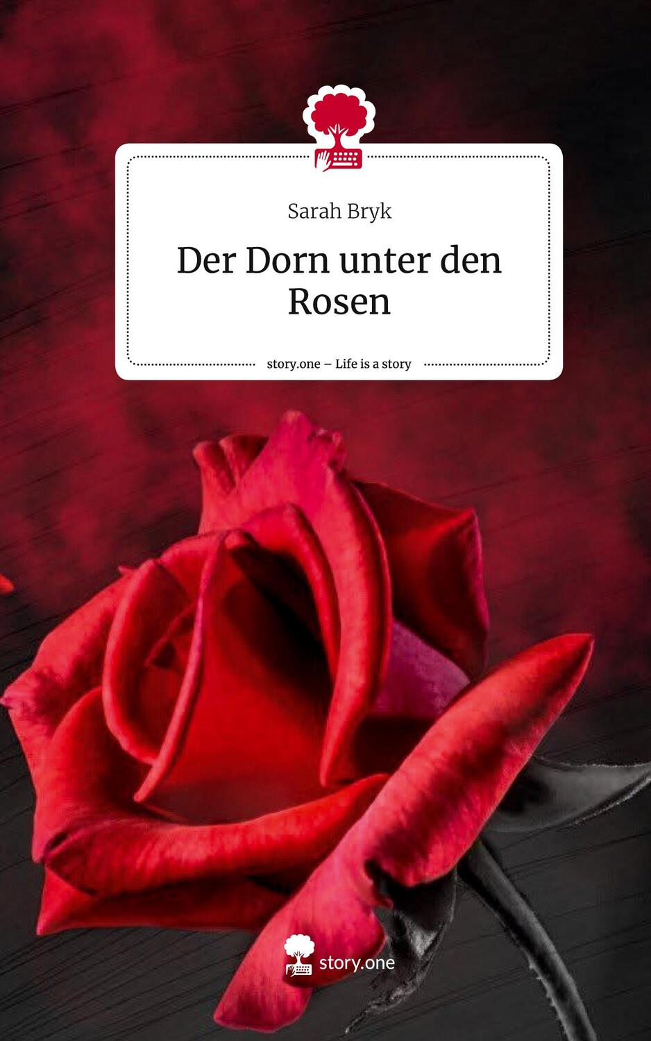 Cover: 9783711506870 | Der Dorn unter den Rosen. Life is a Story - story.one | Sarah Bryk