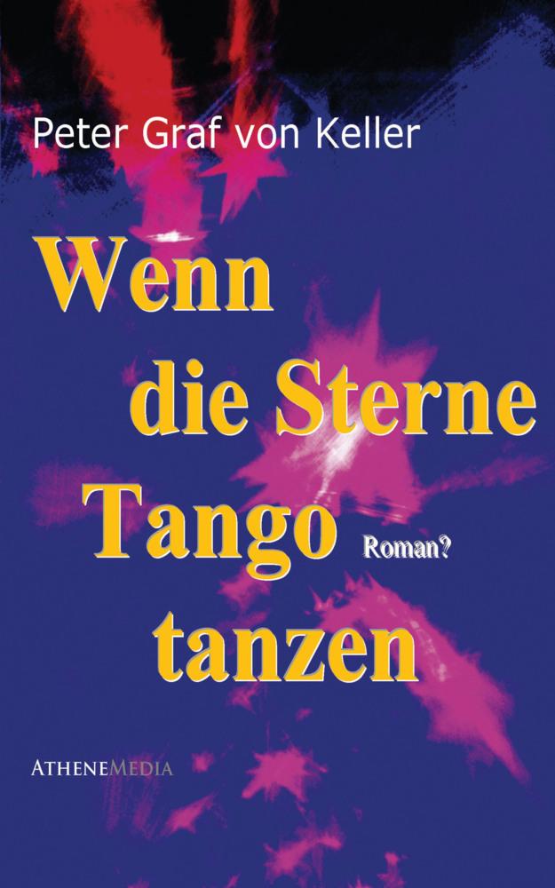 Cover: 9783869920689 | Wenn die Sterne Tango tanzen | Peter Graf von Keller | Taschenbuch