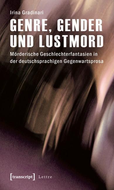Cover: 9783837616057 | Genre, Gender und Lustmord | Irina Gradinari | Taschenbuch | 380 S.
