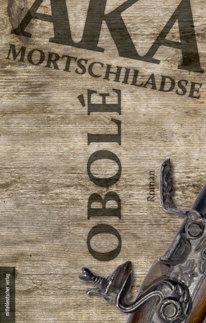 Cover: 9783963110399 | Obolé | Aka Mortschiladse | Buch | 2018 | Mitteldeutscher Verlag