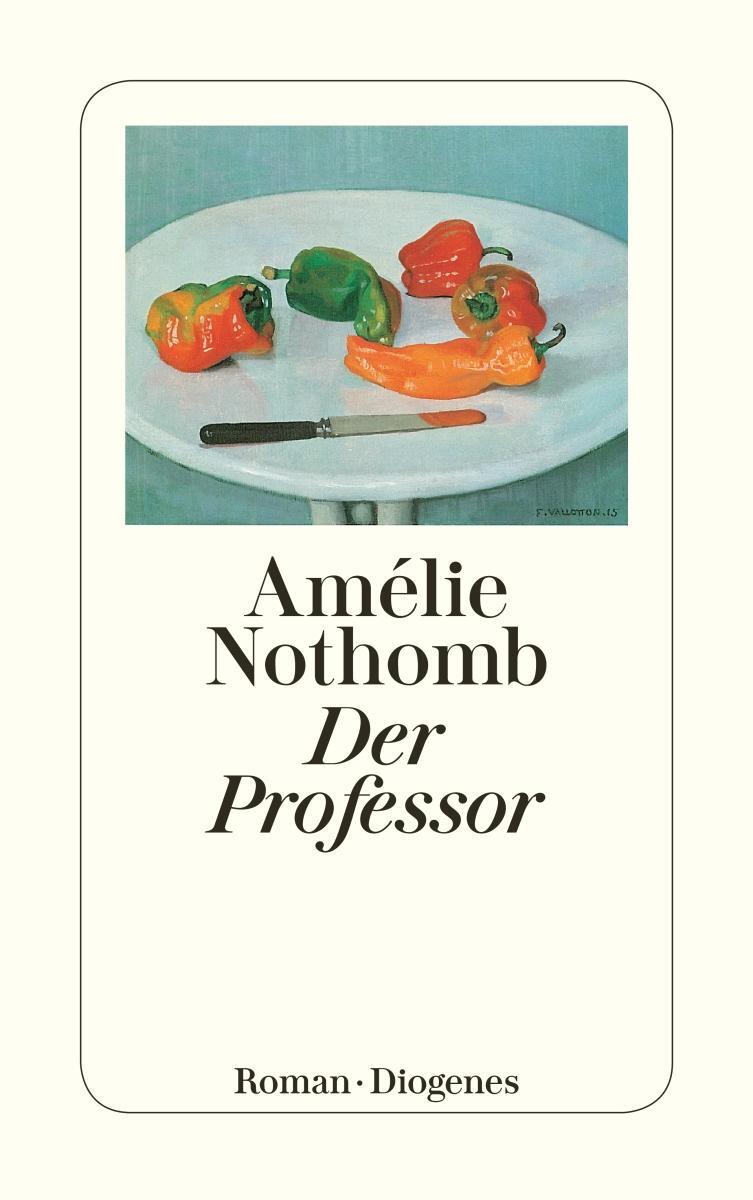 Cover: 9783257229684 | Der Professor | Amélie Nothomb | Taschenbuch | Diogenes Taschenbücher