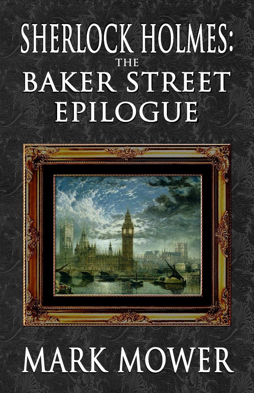 Cover: 9781787057067 | Sherlock Holmes - The Baker Street Epilogue | Mark Mower | Taschenbuch