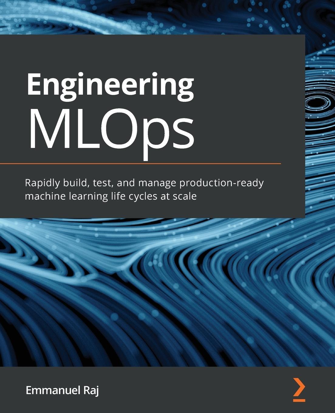 Cover: 9781800562882 | Engineering MLOps | Emmanuel Raj | Taschenbuch | Paperback | Englisch
