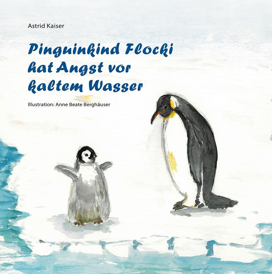 Cover: 9783730820810 | Pinguinkind Flocki hat Angst vor kaltem Wasser | Astrid Kaiser | Buch