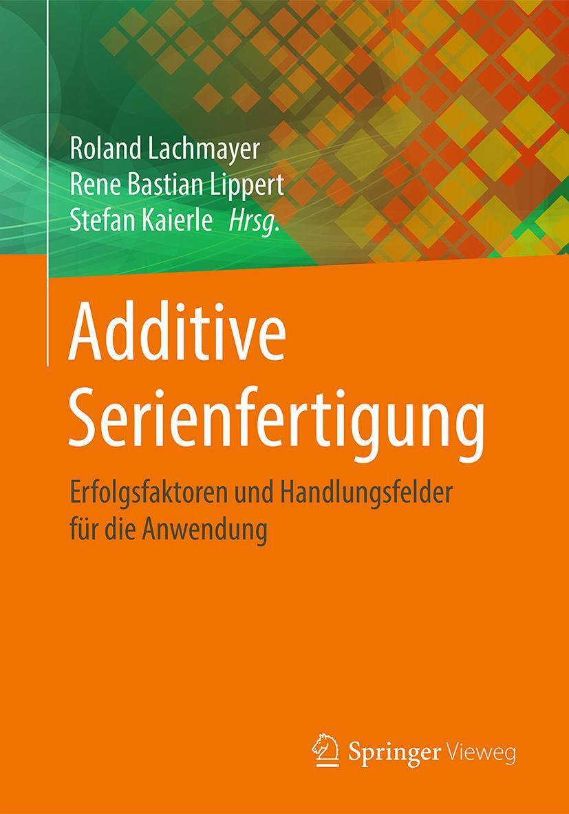 Cover: 9783662564622 | Additive Serienfertigung | Roland Lachmayer (u. a.) | Taschenbuch