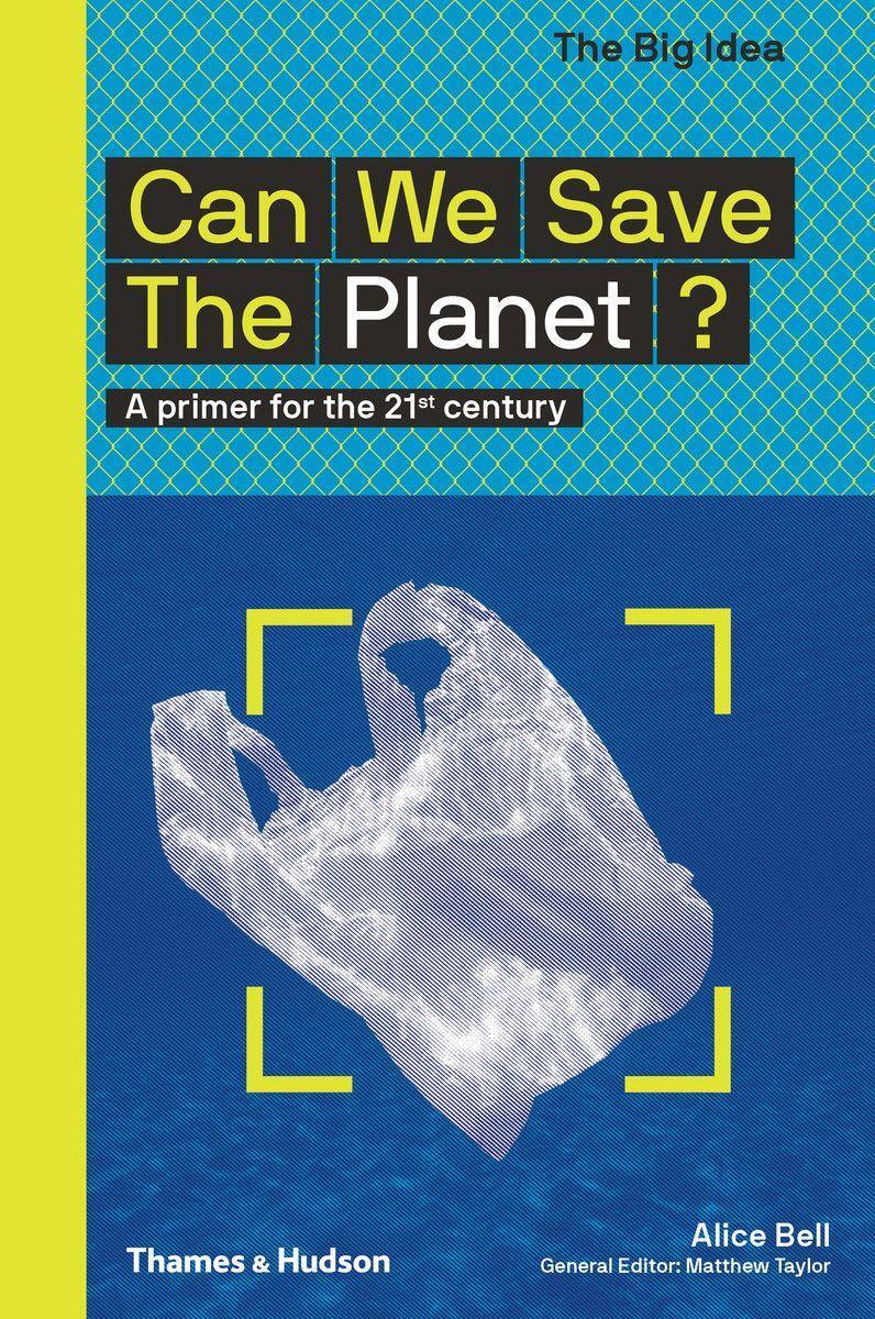 Cover: 9780500295304 | Can We Save the Planet?: A Primer for the 21st Century | Alice Bell