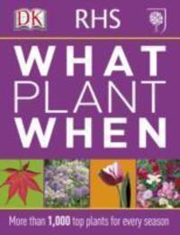 Cover: 9781405362979 | RHS What Plant When | More than 1,000 Top Plants for Every Season | DK