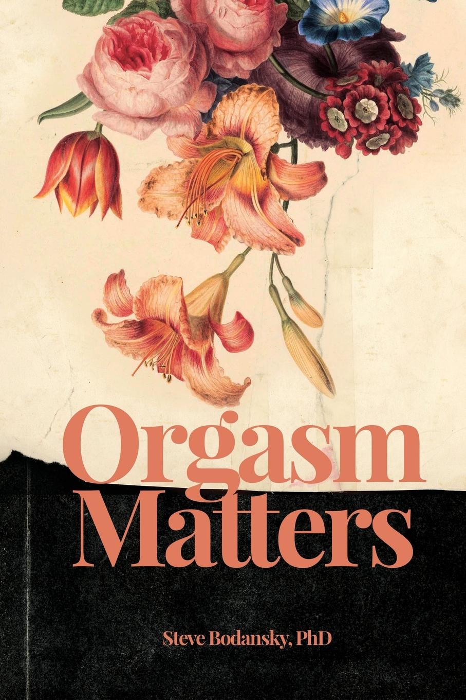 Cover: 9781736298862 | Orgasm Matters | Steve Bodansky | Taschenbuch | Paperback | Englisch