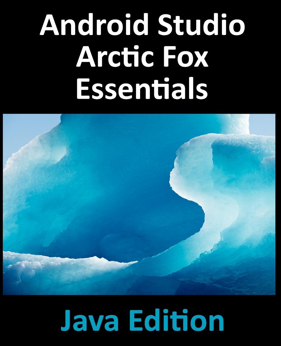 Cover: 9781951442354 | Android Studio Arctic Fox Essentials - Java Edition | Neil Smyth
