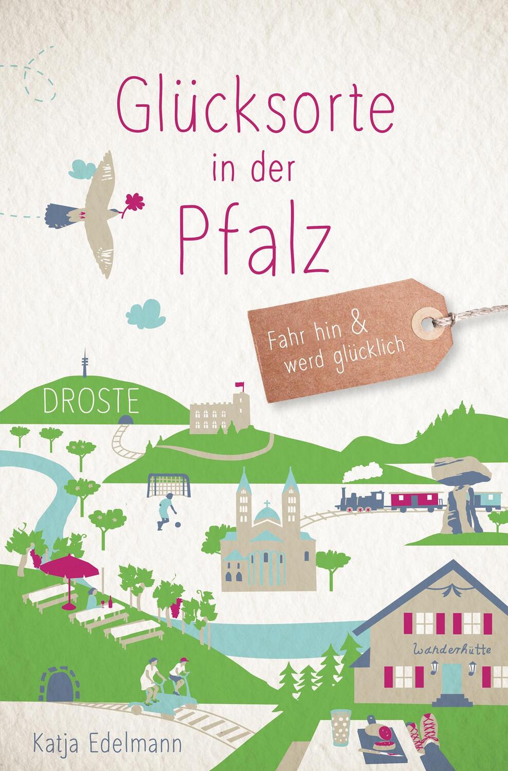Cover: 9783770024810 | Glücksorte in der Pfalz | Fahr hin & werd glücklich (Neuauflage)