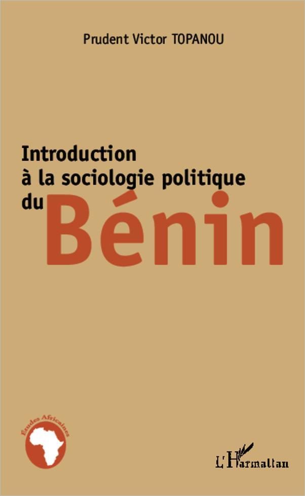 Cover: 9782343010076 | Introduction à la sociologie politique du Bénin | Victor Topanou