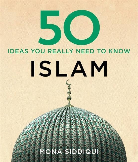 Cover: 9781784296124 | 50 Islam Ideas You Really Need to Know | Mona Siddiqui | Buch | 2016