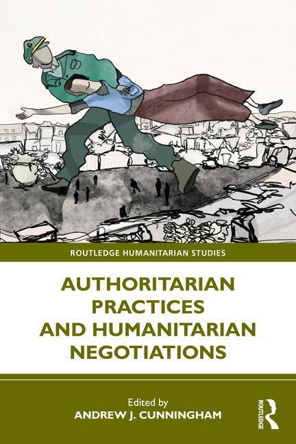 Cover: 9781032326795 | Authoritarian Practices and Humanitarian Negotiations | Cunningham