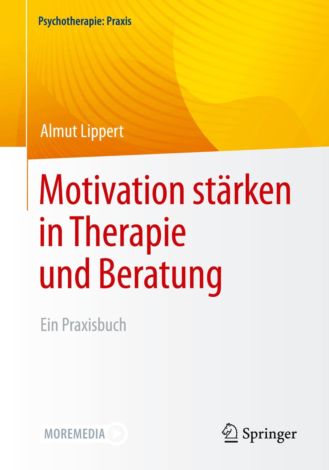 Cover: 9783662633021 | Motivation stärken in Therapie und Beratung | Ein Praxisbuch | Lippert