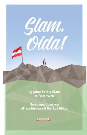 Cover: 9783954610983 | Slam, Oida! | 15 Jahre Poetry Slam in Österreich | Medusa (u. a.)