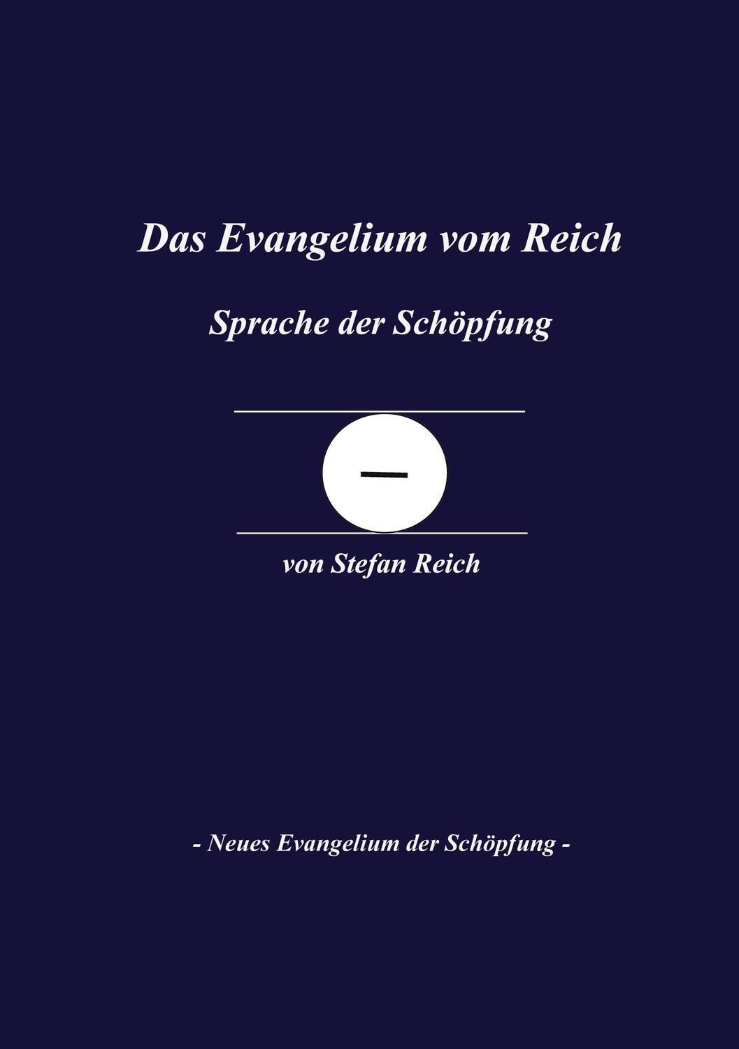 Cover: 9783751937436 | Das Evangelium vom Reich | Sprache der Schöpfung | Stefan Reich | Buch