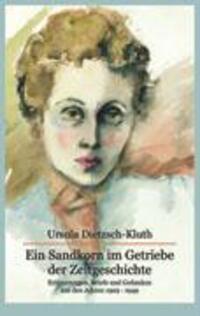 Cover: 9783833411434 | Ein Sandkorn im Getriebe der Zeitgeschichte | Ursula Dietzsch-Kluth