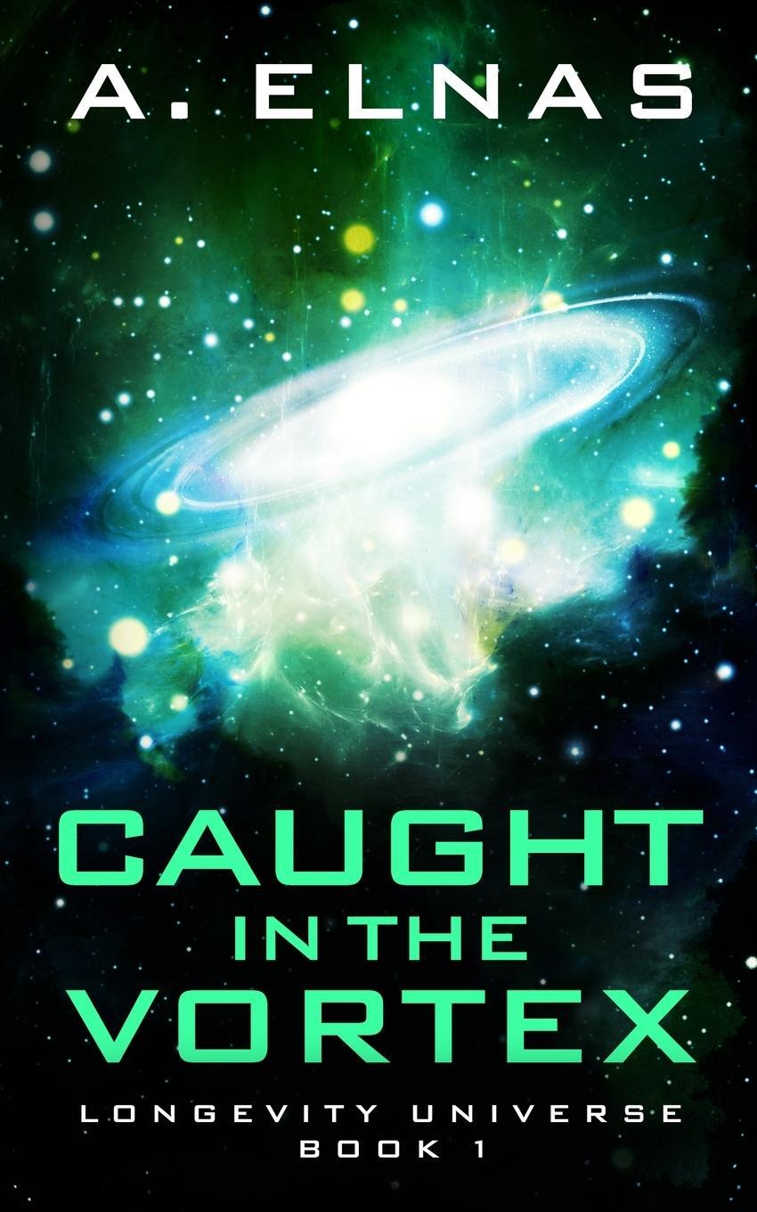 Cover: 9783982543918 | Caught In The Vortex | Longevity Universe Book 1 | A. Elnas | Buch