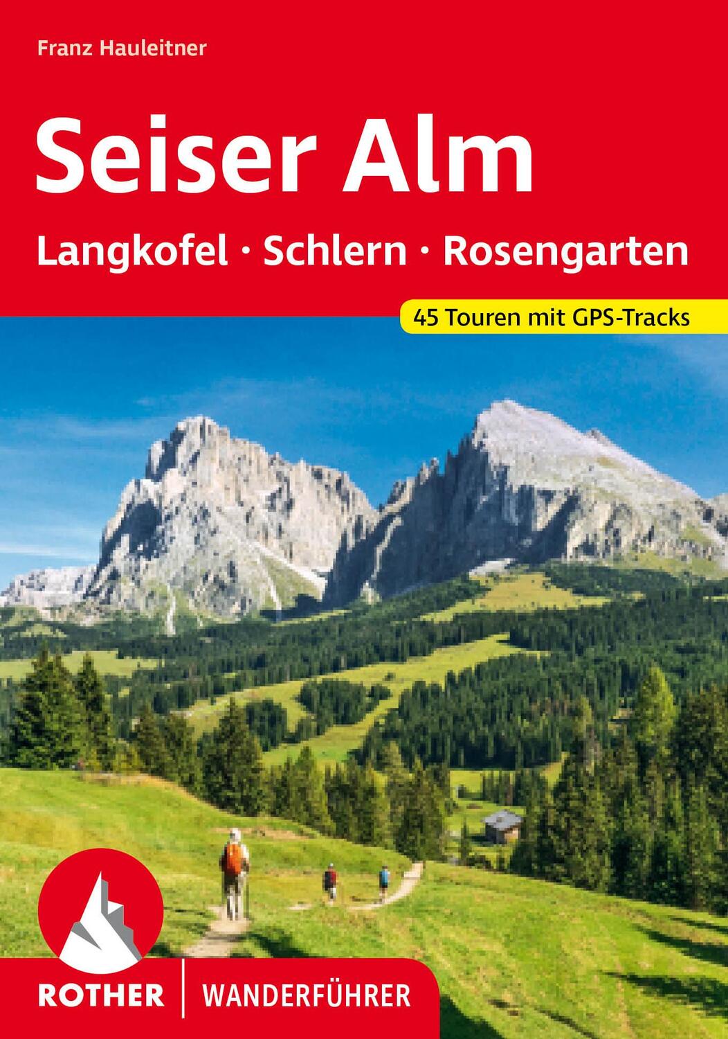Cover: 9783763347544 | Seiser Alm - mit Langkofel, Schlern und Rosengarten | Franz Hauleitner
