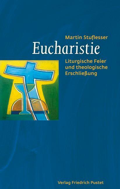 Cover: 9783791724881 | Eucharistie | Liturgische Feier und theologische Erschließung | Buch