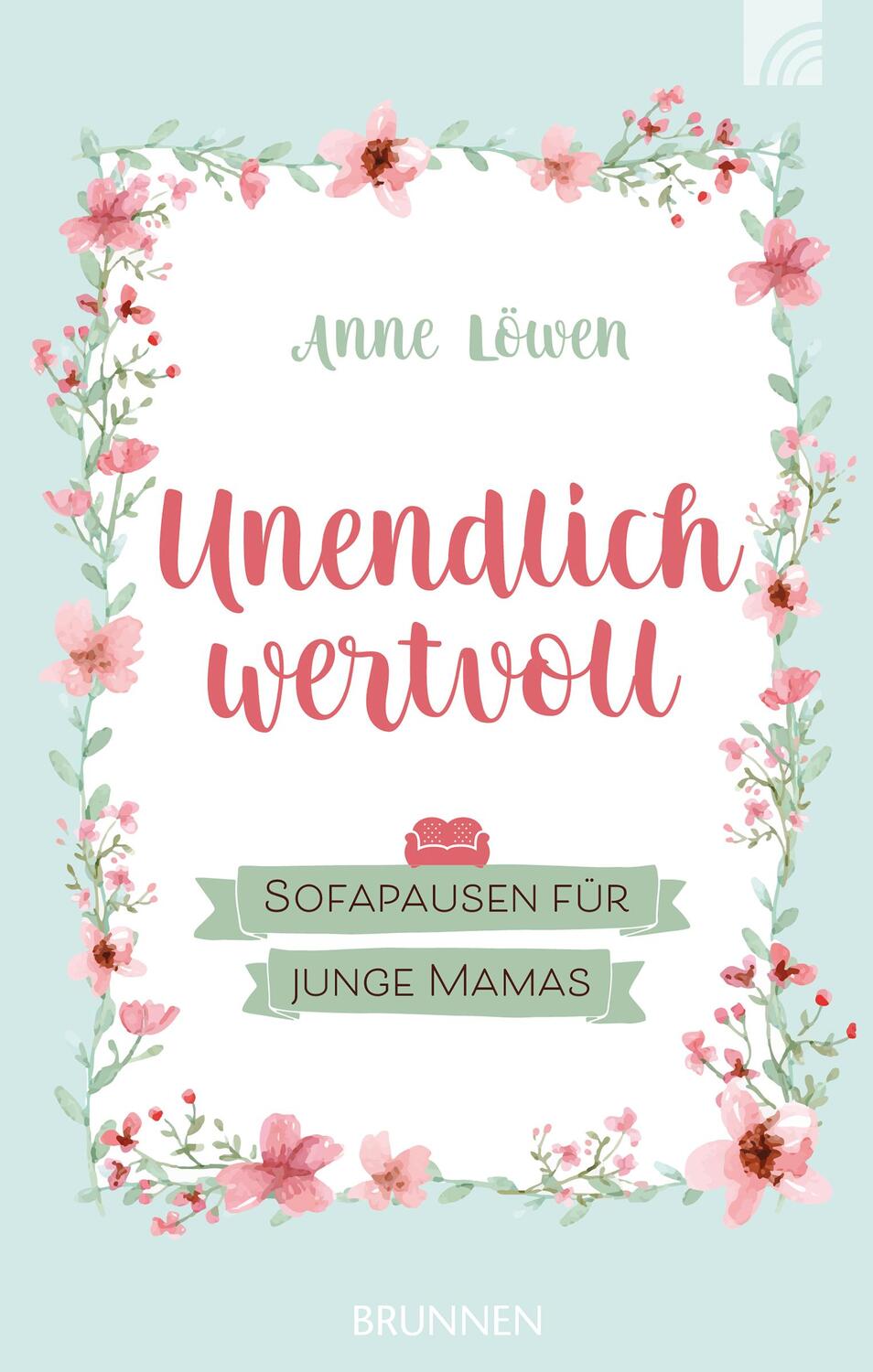 Cover: 9783765509698 | Unendlich wertvoll | Sofapausen für junge Mamas | Anne Löwen | Buch