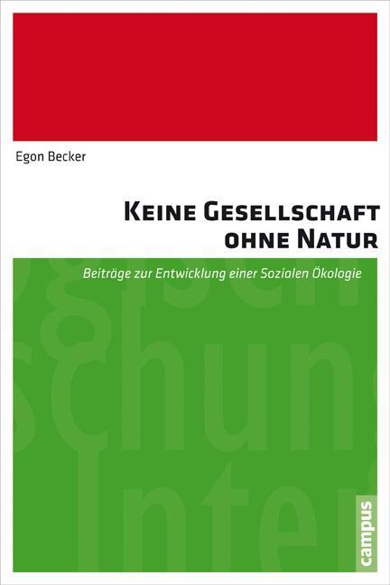 Cover: 9783593505558 | Keine Gesellschaft ohne Natur | Egon Becker | Taschenbuch | 509 S.