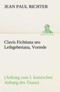 Cover: 9783842407886 | Clavis Fichtiana seu Leibgeberiana, Vorrede | Jean Paul Richter | Buch