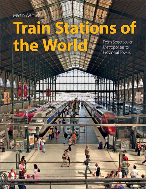 Cover: 9780764363689 | Train Stations of the World: From Spectacular Metropolises to...