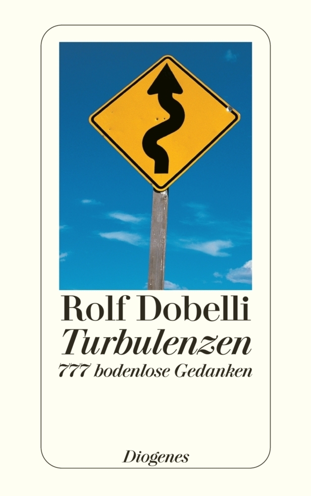 Cover: 9783257239188 | Turbulenzen | 777 bodenlose Gedanken | Rolf Dobelli | Taschenbuch