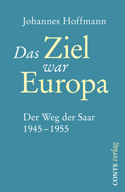 Cover: 9783956020032 | Das Ziel war Europa | Der Weg der Saar 1945-1955 | Johannes Hoffmann