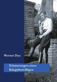 Cover: 9783831147304 | Erinnerungen eines Kriegsfreiwilligen | Werner Dau | Taschenbuch