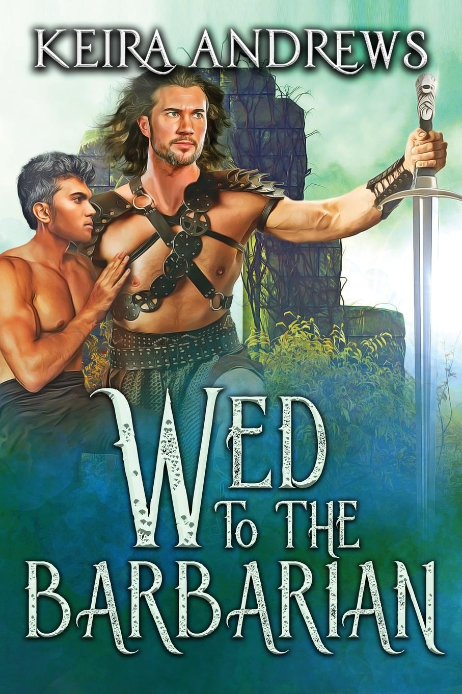 Cover: 9781998237135 | Wed to the Barbarian | Keira Andrews | Taschenbuch | Barbarian Duet