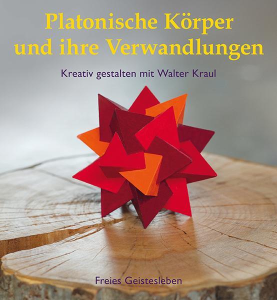 Cover: 9783772520730 | Platonische Körper und ihre Verwandlungen | Walter Kraul | Taschenbuch