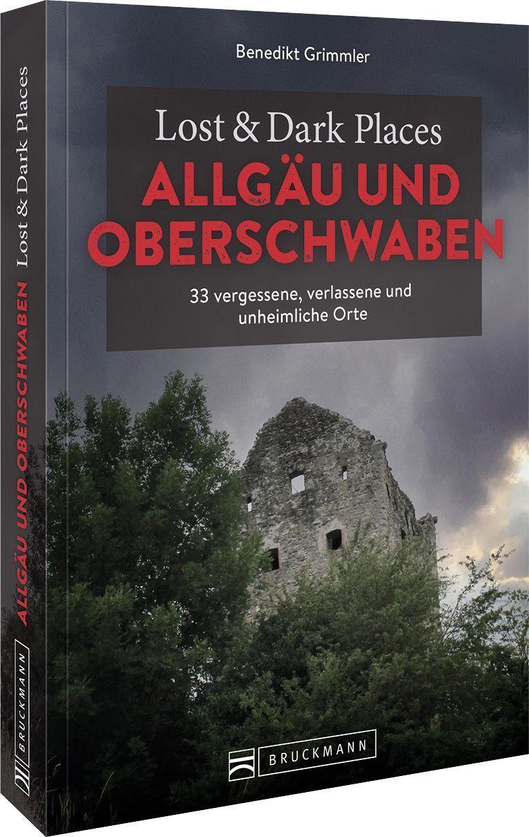 Cover: 9783734324345 | Lost & Dark Places Allgäu & Oberschwaben | Benedikt Grimmler | Buch