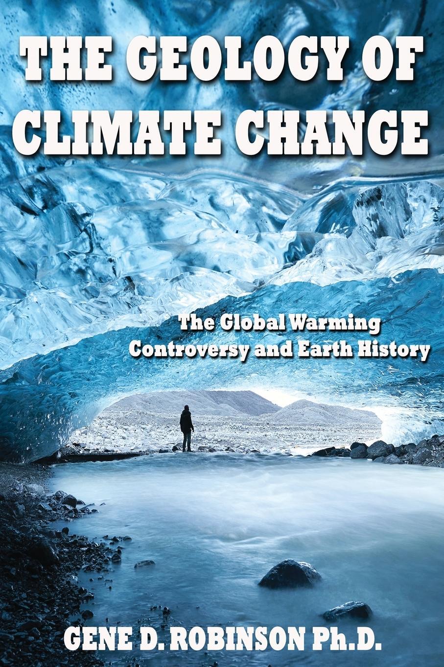 Cover: 9781937327033 | The Geology of Climate Change | G. Dedrick Robinson Ph. D. | Buch