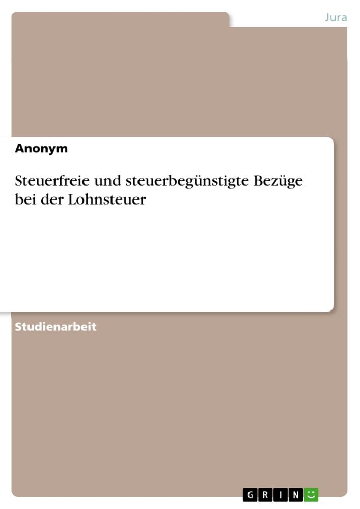 Cover: 9783668847415 | Steuerfreie und steuerbegünstigte Bezüge bei der Lohnsteuer | Buch