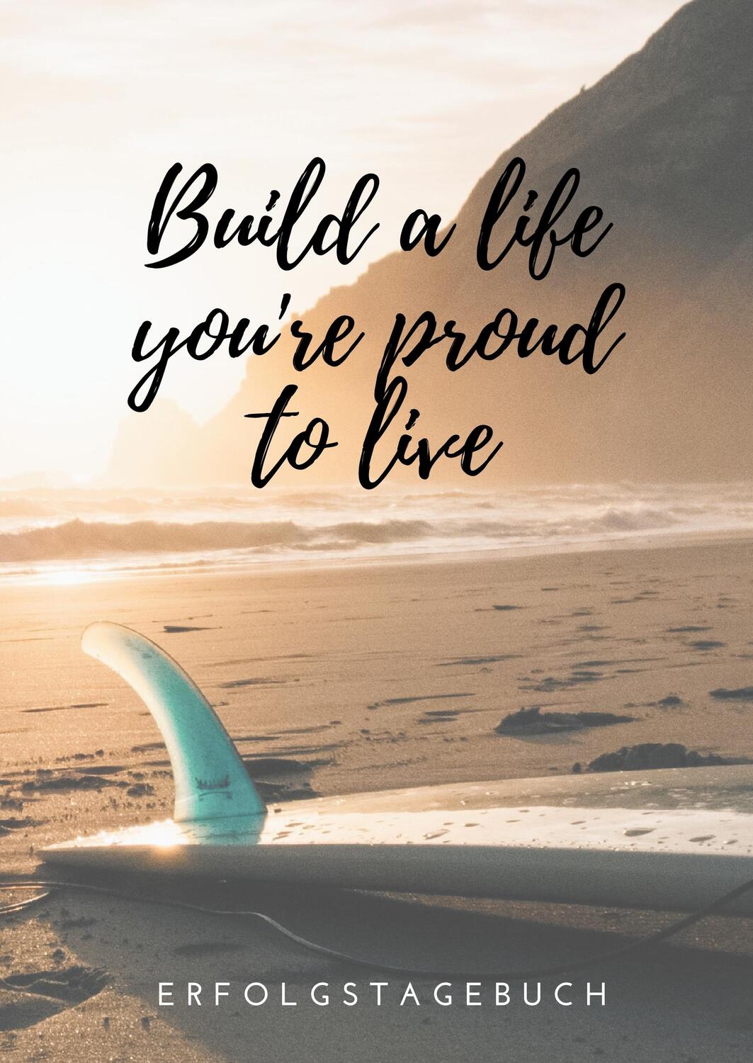 Cover: 9783752804553 | Build a life you're proud to live | Erfolgstagebuch | Helmers | Buch