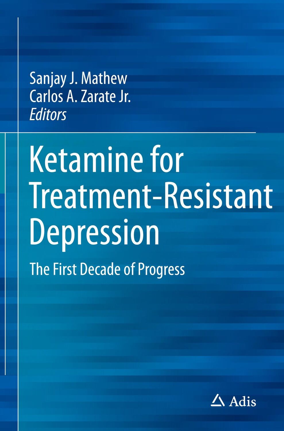 Cover: 9783319429236 | Ketamine for Treatment-Resistant Depression | Sanjay J. Mathew (u. a.)