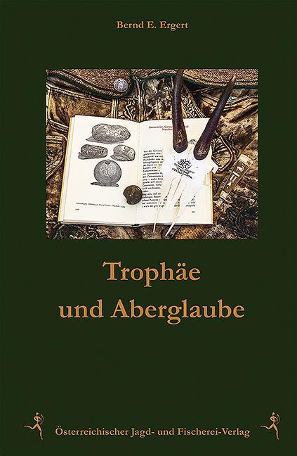 Cover: 9783852081427 | Trophäen und Aberglaube | Bernd E. Ergert | Buch | Deutsch | 2017