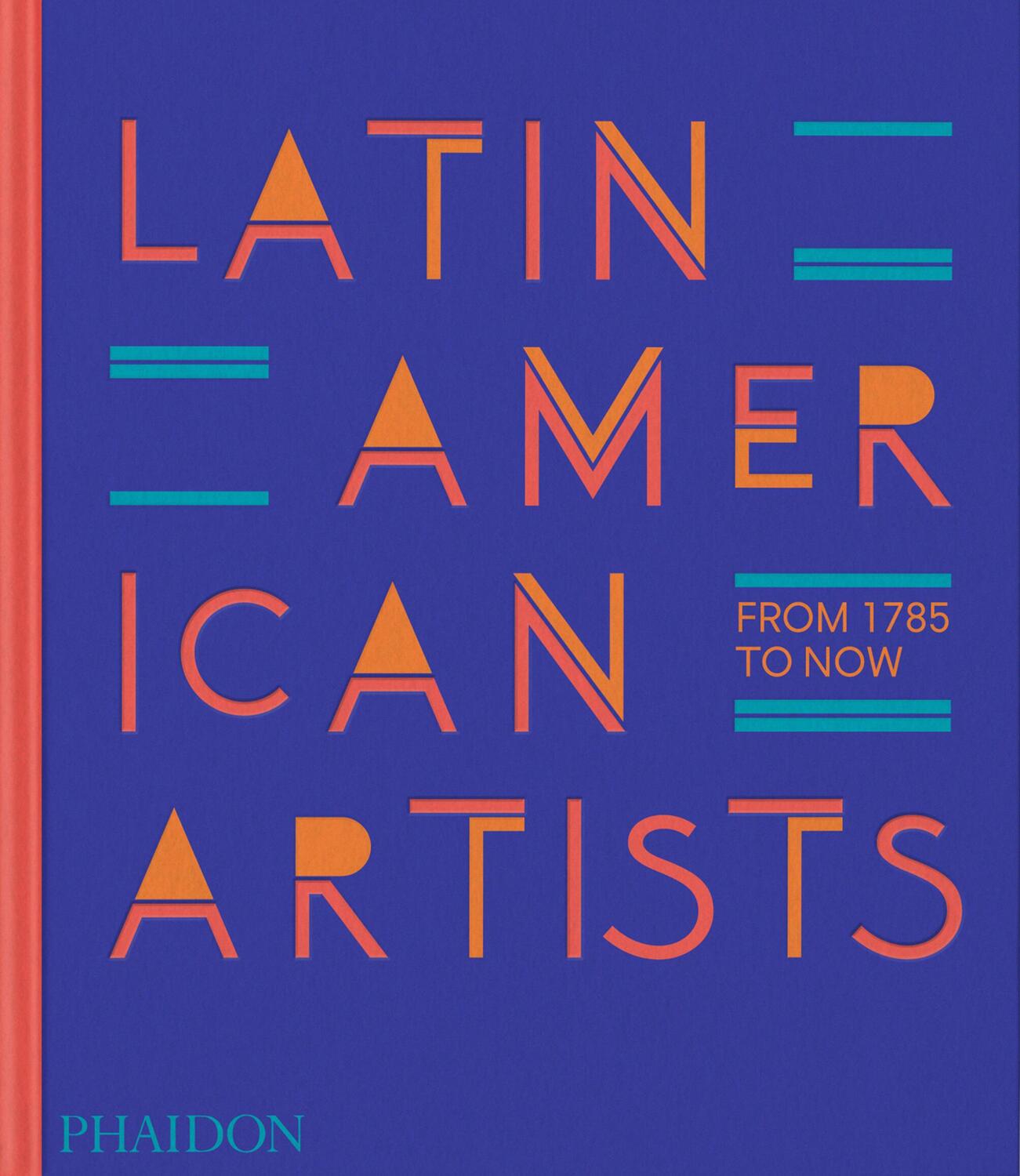 Cover: 9781838666606 | Latin American Artists | From 1785 to Now | Phaidon Editors | Buch
