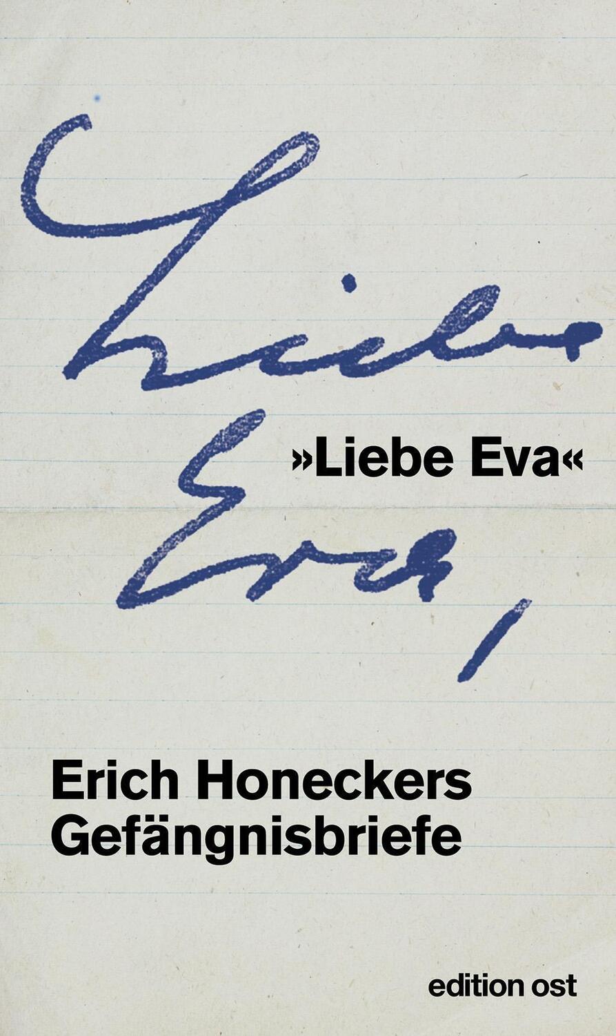 Cover: 9783360018830 | 'Liebe Eva' | Erich Honeckers Gefängnisbriefe, edition ost | Honecker