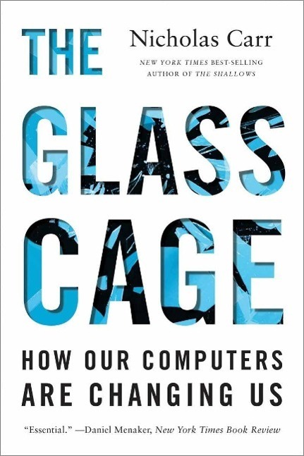 Cover: 9780393351637 | The Glass Cage | How Our Computers Are Changing Us | Nicholas Carr