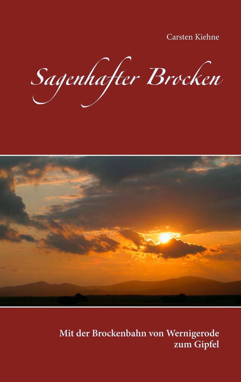 Cover: 9783744898102 | Sagenhafter Brocken | Mit der Brockenbahn von Wernigerode zum Gipfel