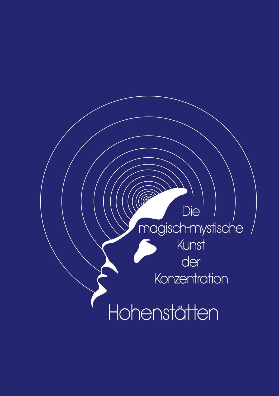 Cover: 9783758326738 | Die magisch-mystische Kunst der Konzentration | Hohenstätten | Buch